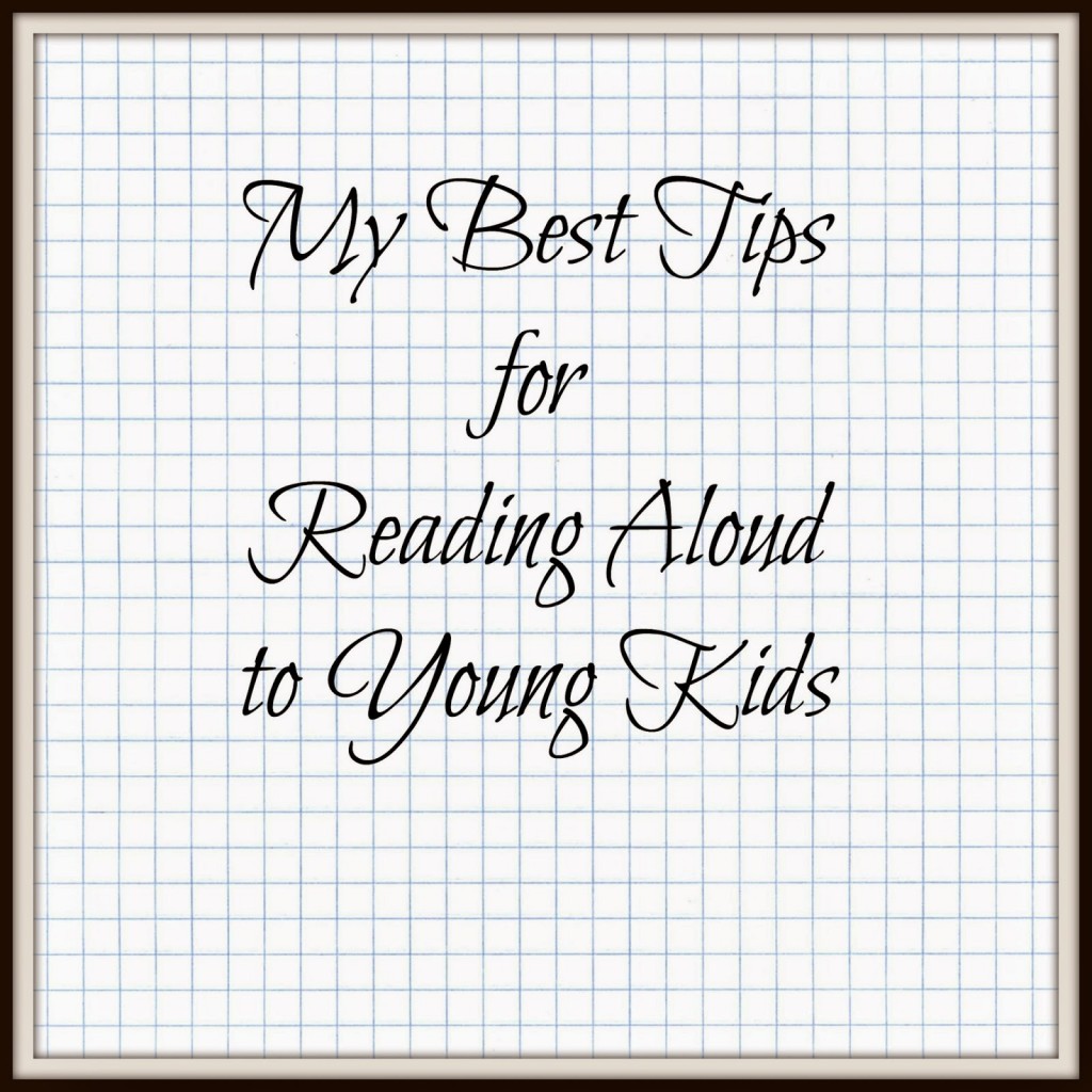 My Best Tips for Reading Aloud to Young Kids
