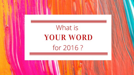 What Is Your Word for 2016?