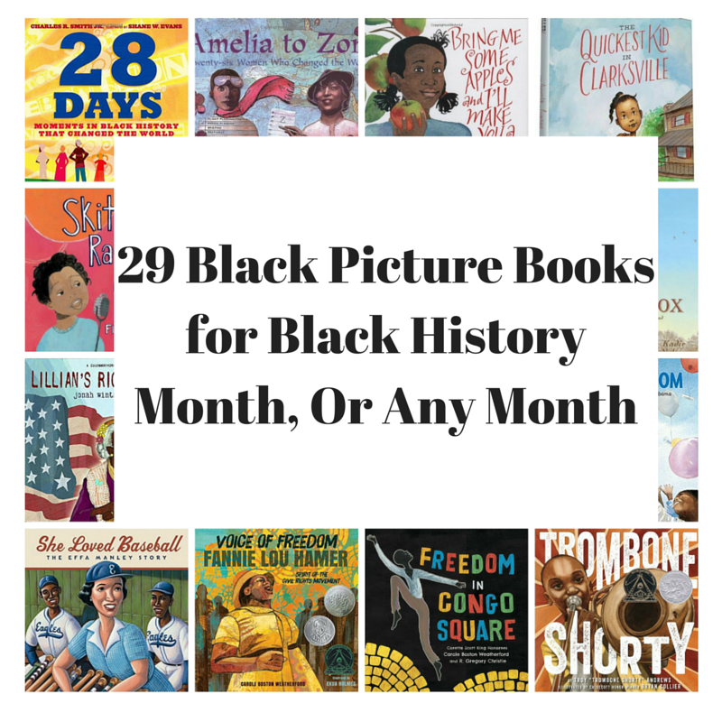 29 Black Picture Books for Black History Month, Or Any Month Here Wee