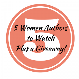 5 Women Authors to Watch Plus a Giveaway!