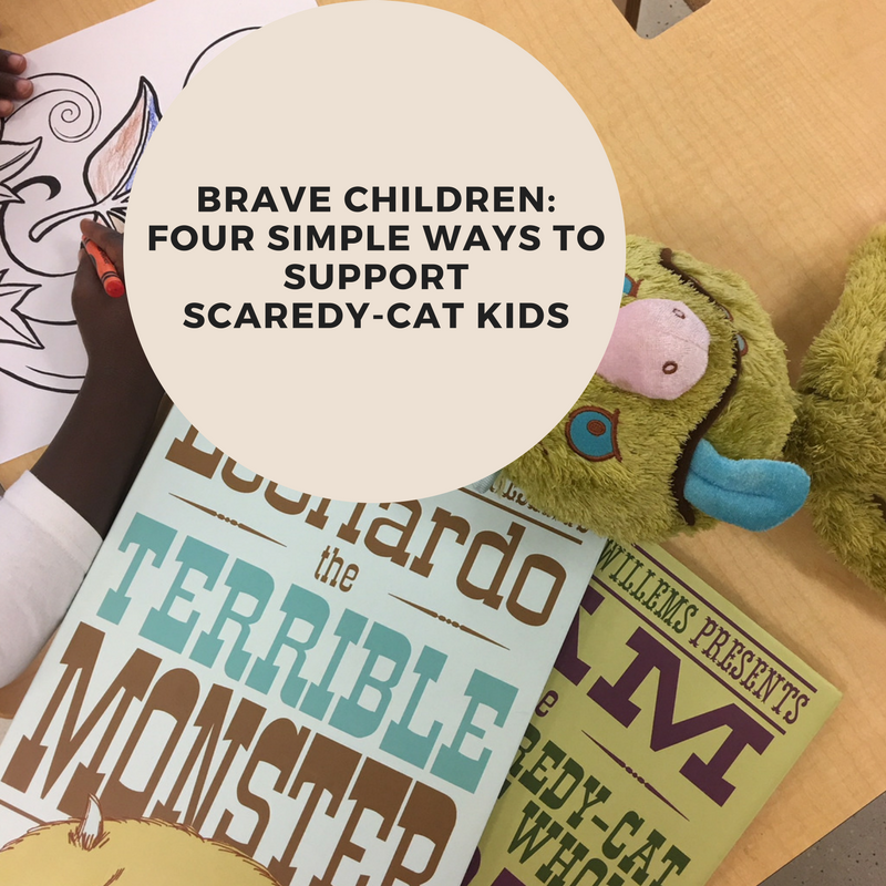 Brave Children: Four Simple Ways to Support Scaredy-Cat Kids
