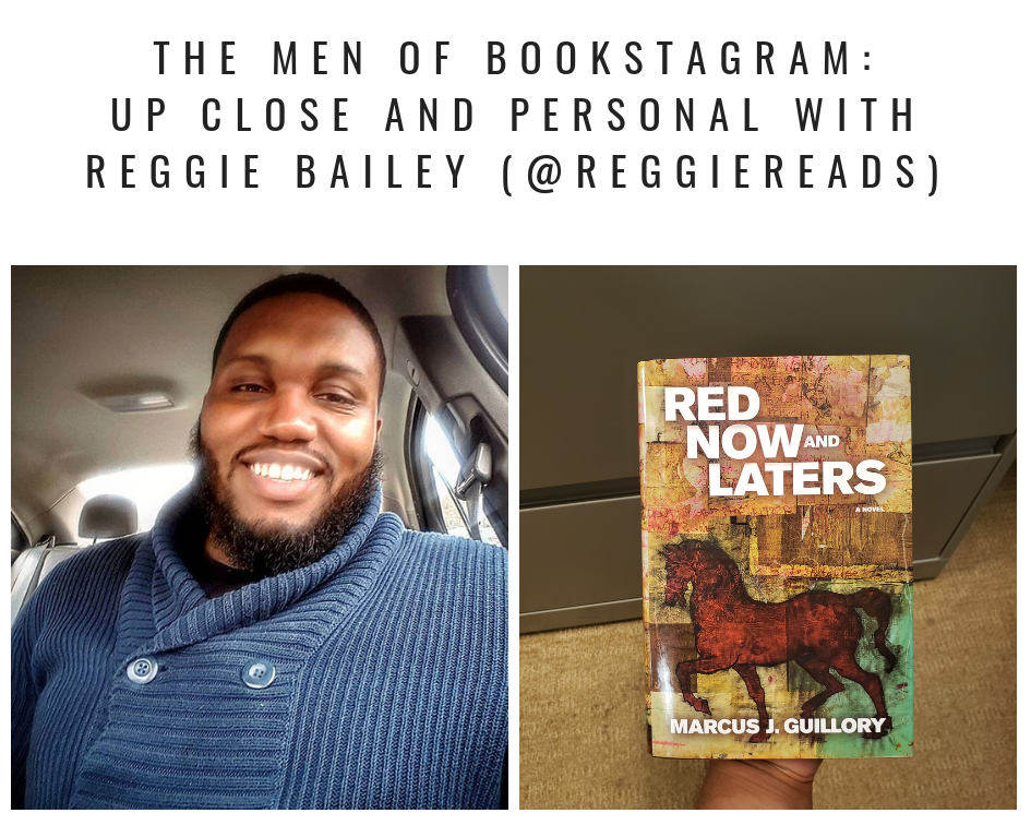 The Men of Bookstagram: Up Close and Personal With Reggie Bailey (@ReggieReads)