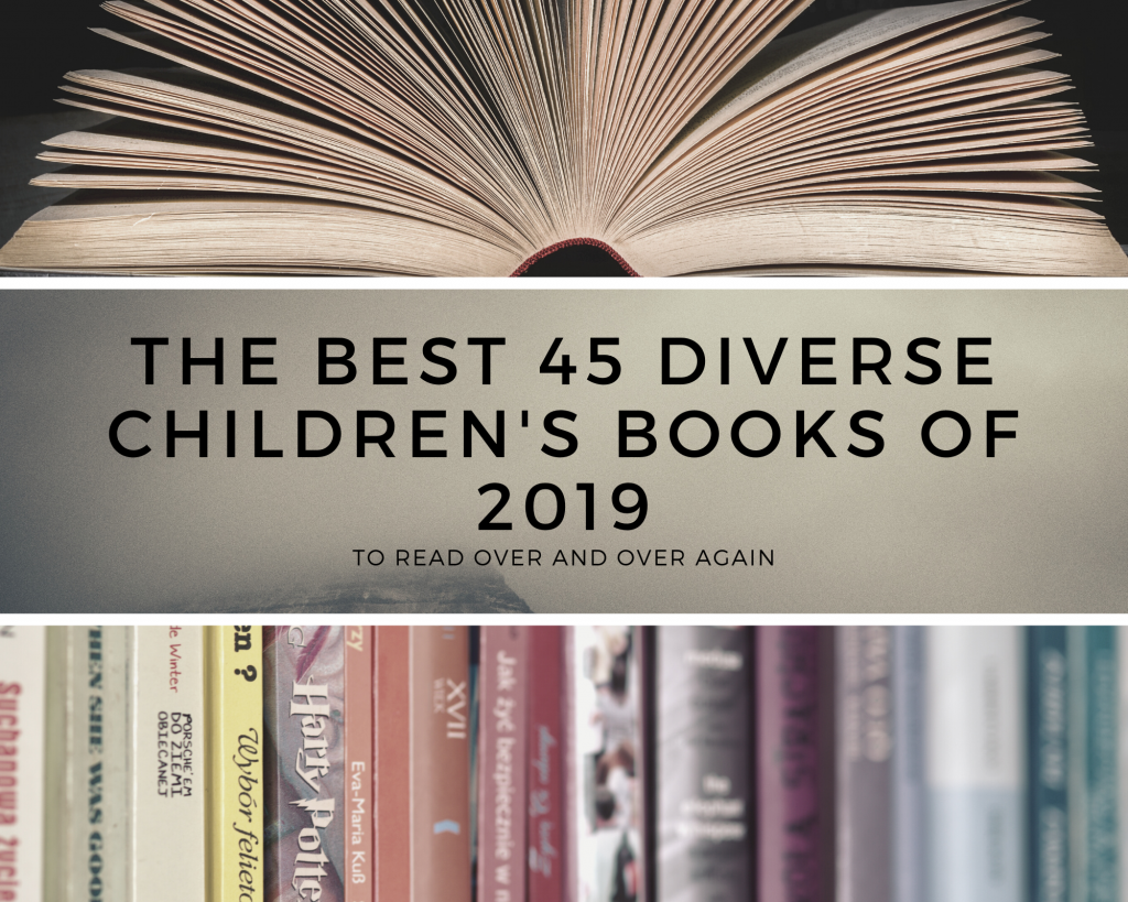The Best 45 Diverse Children’s Books of 2019 to Read Over and Over Again