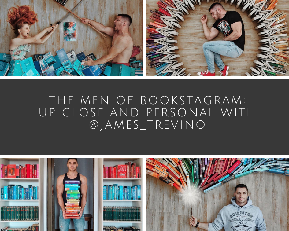 The Men of Bookstagram: Up Close and Personal with James Trevino (@James_Trevino)