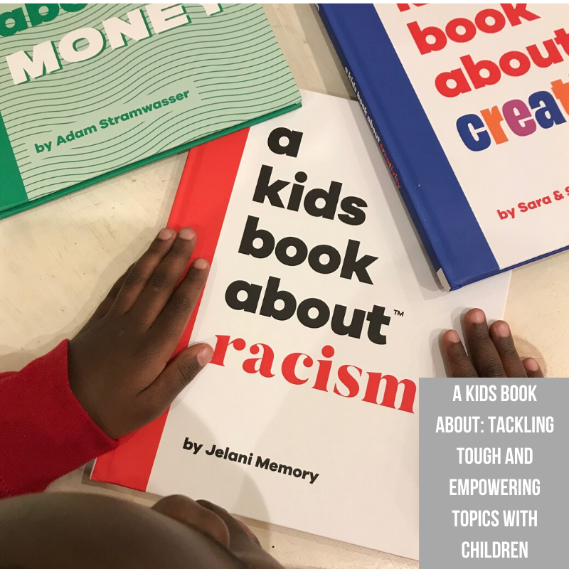 A Kids Book About: Tackling Tough and Empowering Topics With Children