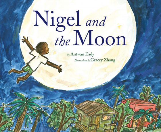 Cover Reveal: Nigel and the Moon by Antwan Eady and Gracey Zhang