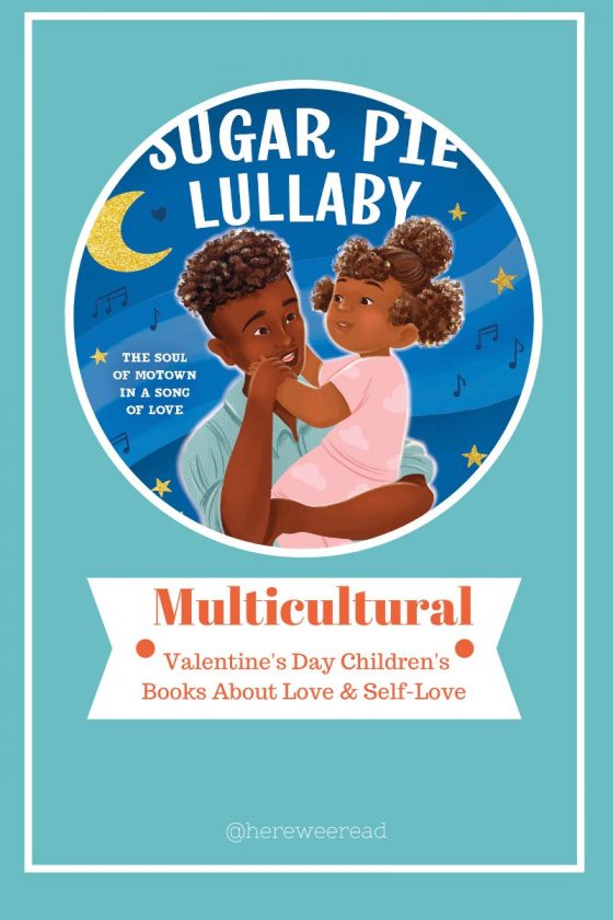 Multicultural Valentine’s Day Children’s Books About Love & Self-Love
