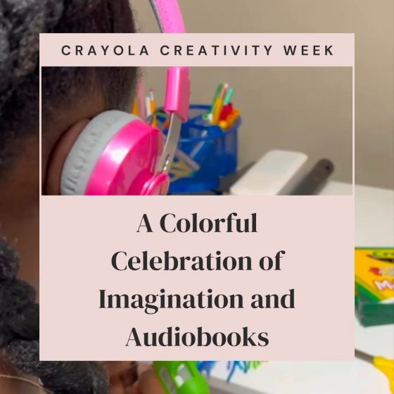 A Colorful Celebration of Imagination and Audiobooks: Crayola Creativity Week
